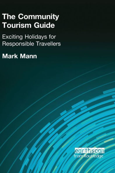 The Community Tourism Guide: Exciting Holidays For Responsible Travellers