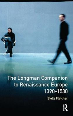 The Longman Companion To Renaissance Europe, 1390-1530 (Longman Companions To History)
