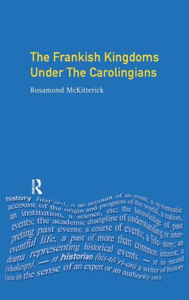 The Frankish Kingdoms Under The Carolingians 751-987