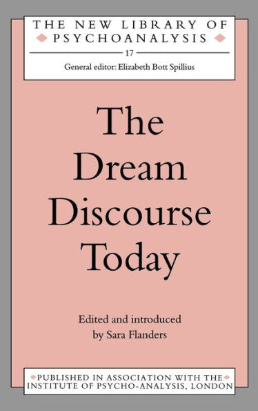 The Dream Discourse Today (The New Library Of Psychoanalysis)