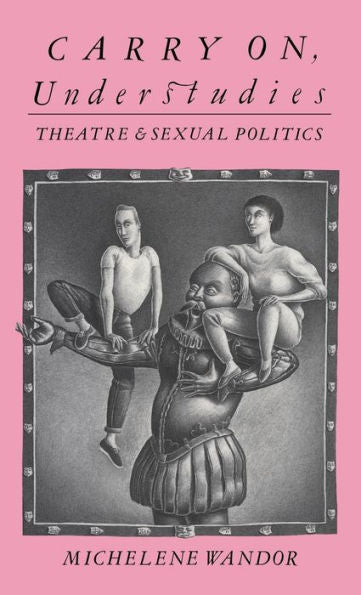 Carry On Understudies: Theatre And Sexual Politics