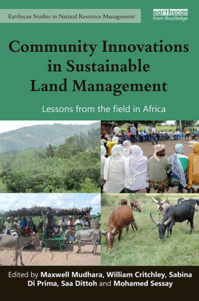Community Innovations In Sustainable Land Management: Lessons From The Field In Africa (Earthscan Studies In Natural Resource Management)