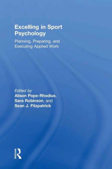 Excelling In Sport Psychology: Planning, Preparing, And Executing Applied Work