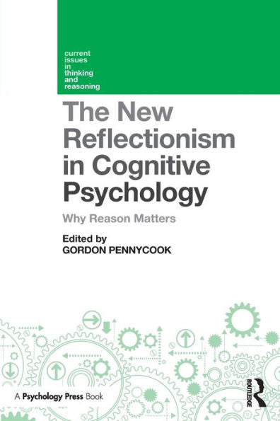 The New Reflectionism In Cognitive Psychology (Current Issues In Thinking And Reasoning)