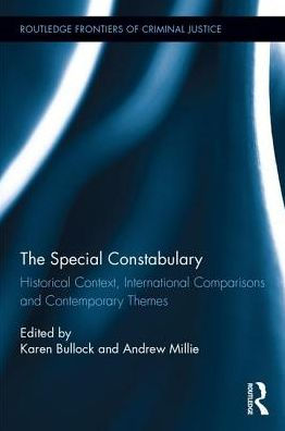 The Special Constabulary: Historical Context, International Comparisons And Contemporary Themes (Routledge Frontiers Of Criminal Justice)