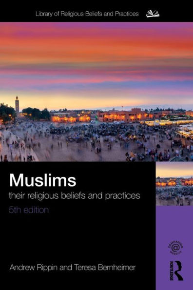 Muslims: Their Religious Beliefs And Practices (The Library Of Religious Beliefs And Practices)
