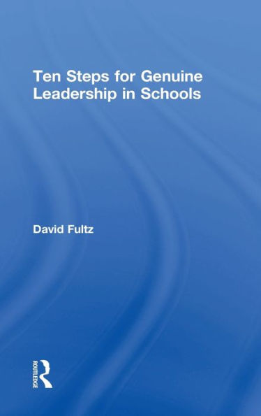 Ten Steps For Genuine Leadership In Schools (Eye On Education)