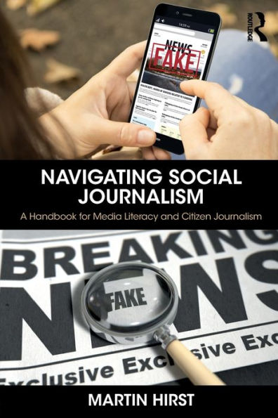 Navigating Social Journalism: A Handbook For Media Literacy And Citizen Journalism
