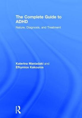The Complete Guide To Adhd: Nature, Diagnosis, And Treatment