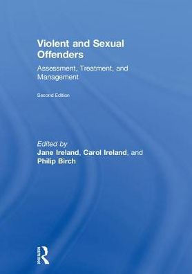 Violent And Sexual Offenders: Assessment, Treatment And Management