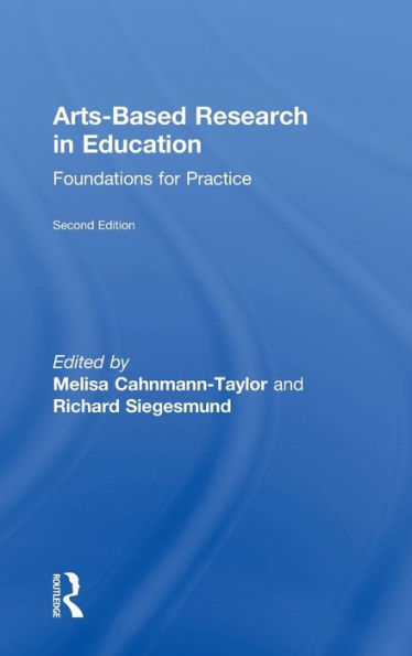 Arts-Based Research In Education: Foundations For Practice (Inquiry And Pedagogy Across Diverse Contexts)