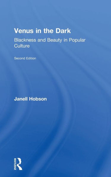 Venus In The Dark: Blackness And Beauty In Popular Culture