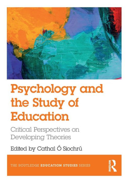 Psychology And The Study Of Education (The Routledge Education Studies Series)