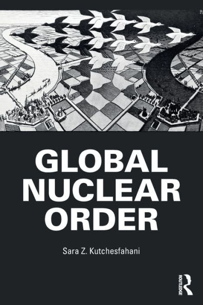 Global Nuclear Order (Routledge Global Security Studies)