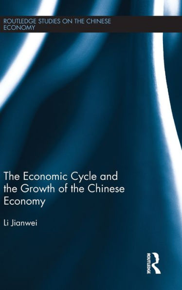 The Economic Cycle And The Growth Of The Chinese Economy (Routledge Studies On The Chinese Economy)
