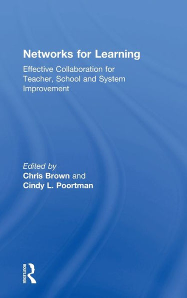 Networks For Learning: Effective Collaboration For Teacher, School And System Improvement