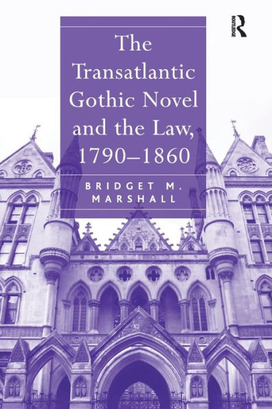 The Transatlantic Gothic Novel And The Law, 1790?860