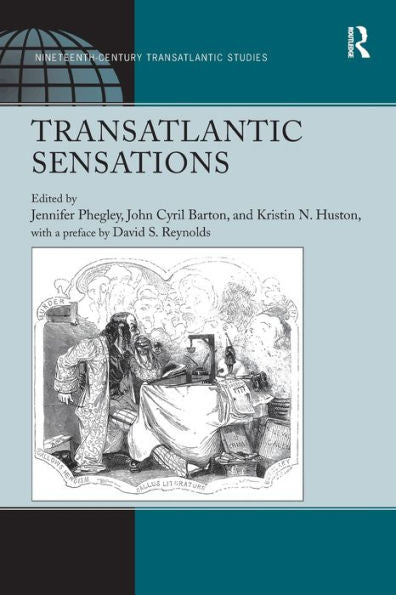 Transatlantic Sensations (Ashgate Series In Nineteenth-Century Transatlantic Studies)