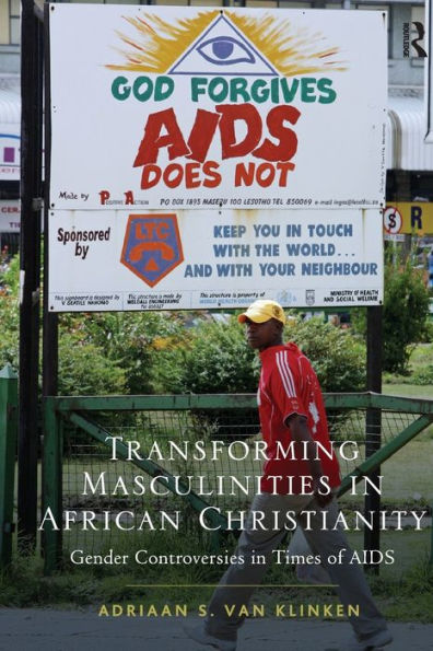 Transforming Masculinities In African Christianity: Gender Controversies In Times Of Aids