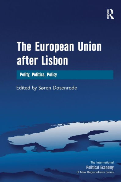 The European Union After Lisbon: Polity, Politics, Policy (New Regionalisms Series)