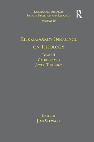 Volume 10, Tome Iii: Kierkegaard's Influence On Theology (Kierkegaard Research: Sources, Reception And Resources)