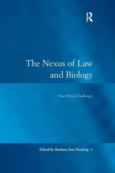 The Nexus Of Law And Biology: New Ethical Challenges (Law, Justice, And Power)