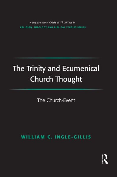 The Trinity And Ecumenical Church Thought (Routledge New Critical Thinking In Religion, Theology And Biblical Studies)