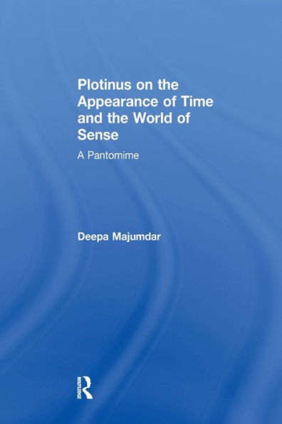Plotinus On The Appearance Of Time And The World Of Sense: A Pantomime