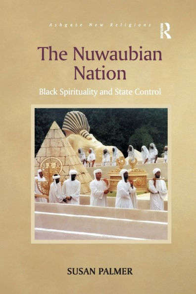 The Nuwaubian Nation: Black Spirituality And State Control (Routledge New Religions)