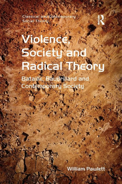 Violence, Society And Radical Theory (Classical And Contemporary Social Theory)