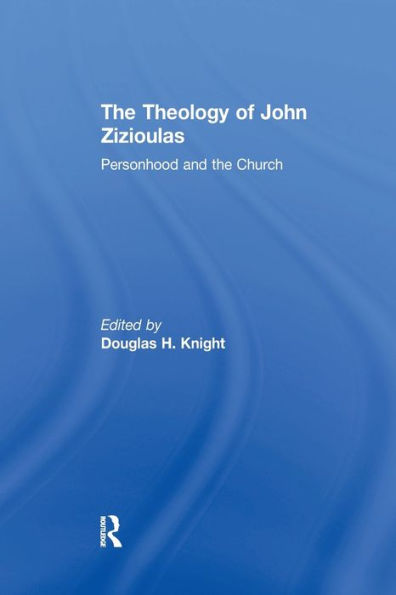 The Theology Of John Zizioulas: Personhood And The Church