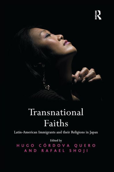Transnational Faiths: Latin-American Immigrants And Their Religions In Japan