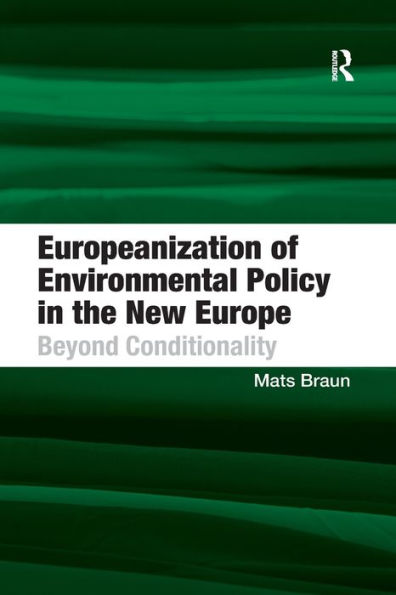 Europeanization Of Environmental Policy In The New Europe: Beyond Conditionality