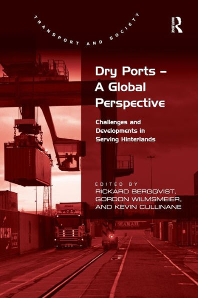 Dry Ports ?A Global Perspective: Challenges And Developments In Serving Hinterlands (Transport And Society)