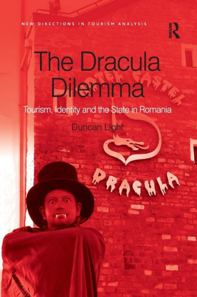 The Dracula Dilemma: Tourism, Identity And The State In Romania (New Directions In Tourism Analysis)