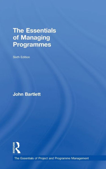 The Essentials Of Managing Programmes (The Essentials Of Project And Programme Management)