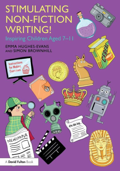Stimulating Non-Fiction Writing!: Inspiring Children Aged 7 - 11
