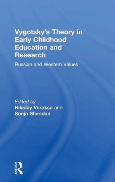 Vygotsky's Theory In Early Childhood Education And Research: Russian And Western Values (Eecera Collection Of Research In Early Childhood Education)