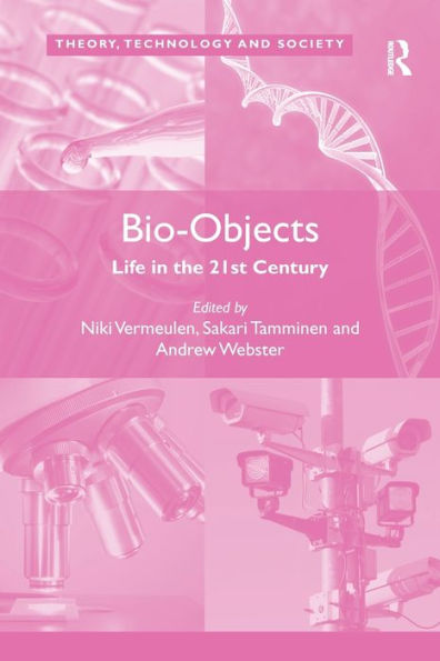 Bio-Objects: Life In The 21St Century (Theory, Technology And Society)