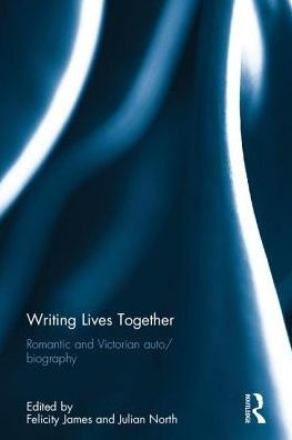 Writing Lives Together: Romantic And Victorian Auto/Biography (Life Writing)