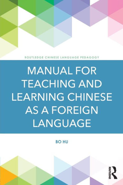 Manual For Teaching And Learning Chinese As A Foreign Language (Routledge Chinese Language Pedagogy)