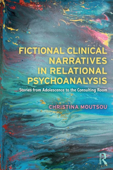 Fictional Clinical Narratives In Relational Psychoanalysis: Stories From Adolescence To The Consulting Room