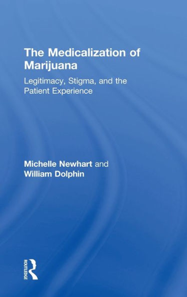 The Medicalization Of Marijuana: Legitimacy, Stigma, And The Patient Experience