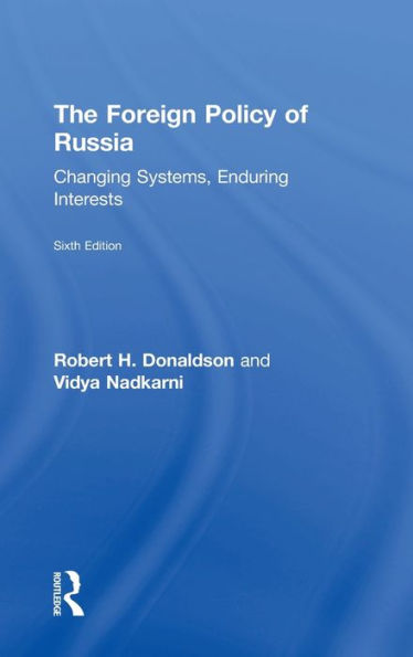 The Foreign Policy Of Russia: Changing Systems, Enduring Interests