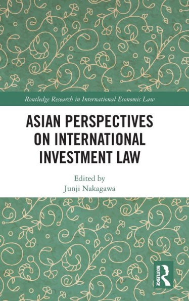 Asian Perspectives On International Investment Law (Routledge Research In International Economic Law)