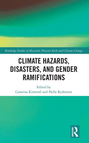 Climate Hazards, Disasters, And Gender Ramifications (Routledge Studies In Hazards, Disaster Risk And Climate Change)