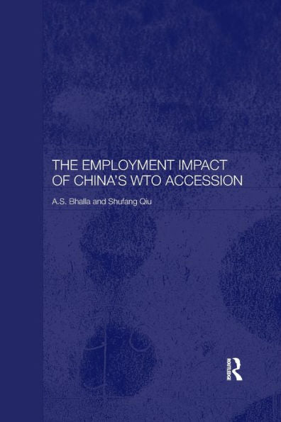 The Employment Impact Of China's Wto Accession (Routledge Studies On The Chinese Economy)