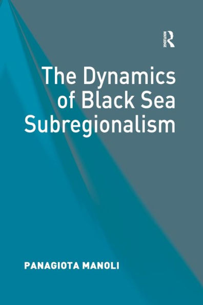 The Dynamics Of Black Sea Subregionalism