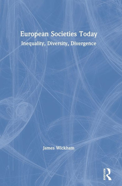 European Societies Today: Inequality, Diversity, Divergence