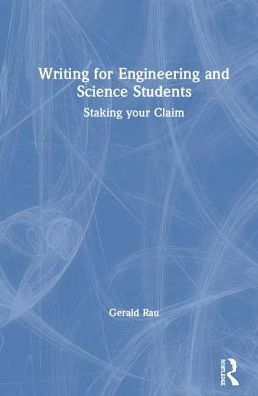 Writing For Engineering And Science Students: Staking Your Claim